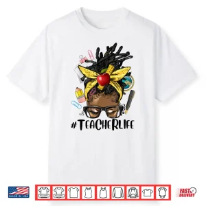 Loc’D Hair Teacher Life Afro Messy Bun Black Teacher Shirt
