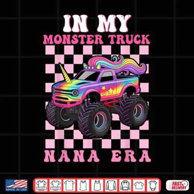 In My Monster Truck Nana Era Monster Truck Mom Lover Shirt 3 Design In My Monster Truck Nana Era Monster Truck Mom Lover Shirt