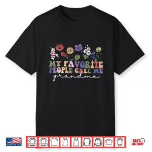 My Favorite People Call Me Grandma Mothers Day Shirt