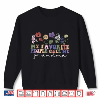 Sweatshirt My Favorite People Call Me Grandma Mothers Day Shirt