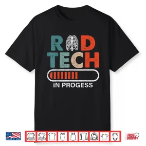 Rad Tech In Progress Future Xray Tech Radiology Student Shirt