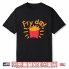 Cute Fry Day Shirt For Kids And Toddlers Who Loves Fries Shirt