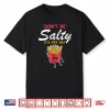 Don’T Be Salty It’S Fry Day Cute French Fries Kawaii Shirt