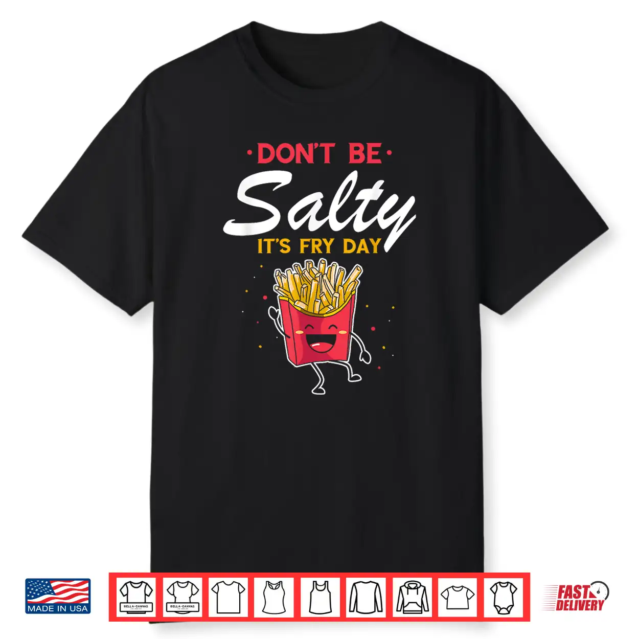 Don’T Be Salty It’S Fry Day Cute French Fries Kawaii Shirt Don’T Be Salty It’S Fry Day Cute French Fries Kawaii Shirt