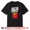 Don’T Be Salty It’S Fry Day Funny French Fries Quote Shirt