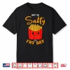 French Fries Finger Chips French Fried Potatoes Fry Day Shirt