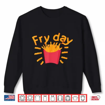Cute Fry Day Shirt For Kids And Toddlers Who Loves Fries Shirt 2 Sweatshirt Cute Fry Day Shirt For Kids And Toddlers Who Loves Fries
