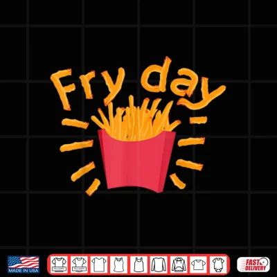 Cute Fry Day Shirt For Kids And Toddlers Who Loves Fries Shirt 4 Design Cute Fry Day Shirt For Kids And Toddlers Who Loves Fries