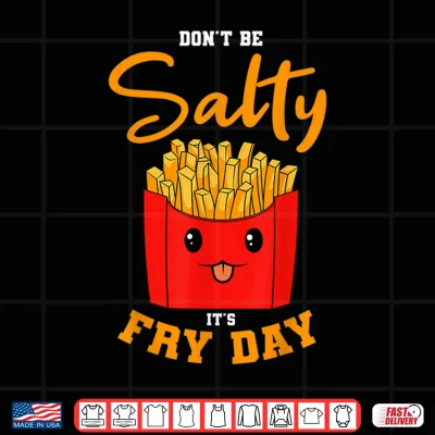 Design French Fries Finger Chips French fried Potatoes Fry Day Shirt