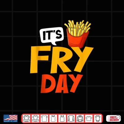 Design French Fries Its Fry Day Funny French Fries Fast Food Lover Shirt