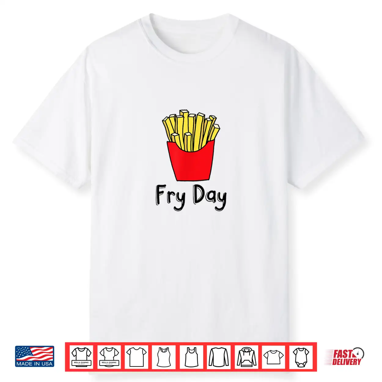 Fry Day Funny French Fries Friday Humor Shirt Fry Day Funny French Fries Friday Humor Shirt
