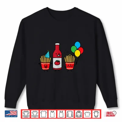 French Fries Freedom Birthday Party Fry Day Ketchup Shirt 2 Sweatshirt French fries freedom birthday party Fry day Ketchup