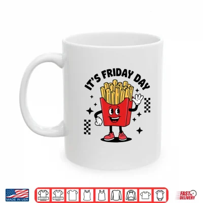 French Fries Lover Potato It'S Fry Day Shirt 3 Mug French fries Lover Potato Its Fry Day Shirt