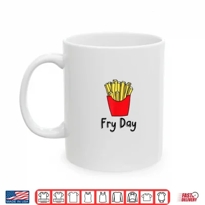 Fry Day Funny French Fries Friday Humor Shirt 3 Mug Fry Day Funny French Fries Friday Humor Shirt