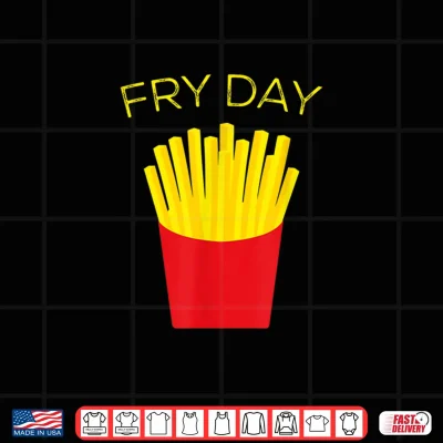 Design Fry Day French Fries TGIF Thank God Its Friday Shirt