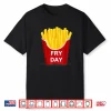 Fry Day Shirt Fryday French Fry Shirt