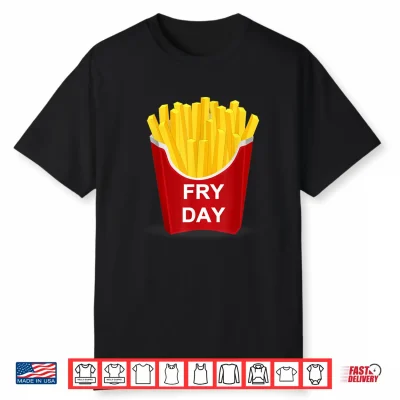 Fry Day Shirt Fryday French Fry Shirt