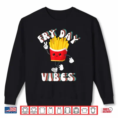 Sweatshirt Fry Day Vibes Funny French Fries Friday Weekend Teacher Shirt