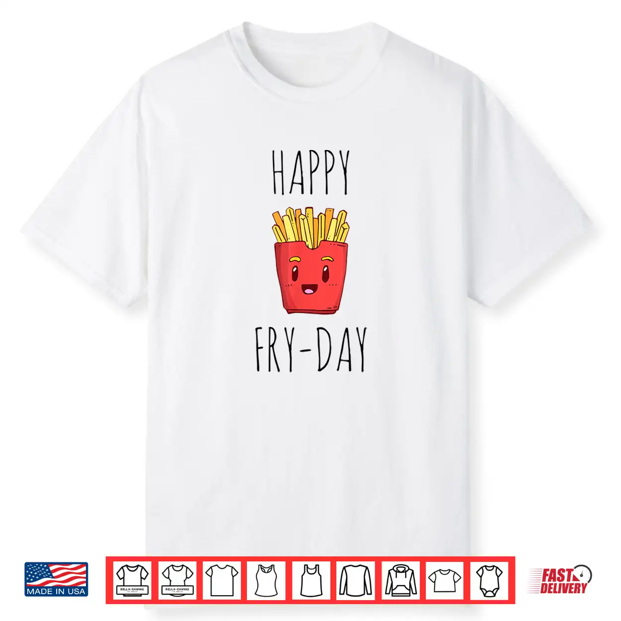 Funny French Fries Lovers Gift Happy Friday Fry Day Shirt Funny French Fries Lovers Gift Happy Friday Fry Day Shirt