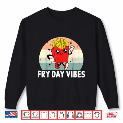Sweatshirt Fry Day Vibes Funny French Fries Kid Shirt