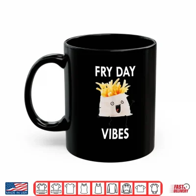 Fry Day Vibes Funny French Fries Lover Sarcasm Humor Saying Shirt 2 Mug Fry Day Vibes Funny French Fries Lover Sarcasm Humor Saying Shirt