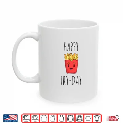 Funny French Fries Lovers Gift Happy Friday Fry Day Shirt 3 Mug Funny French Fries Lovers Gift Happy Friday Fry Day Shirt
