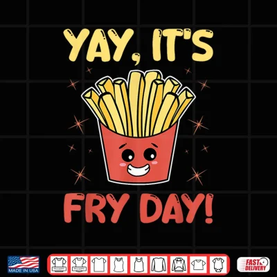 Design Funny French Fries Graphic Adults Kids Yay Its Fry Day Shirt