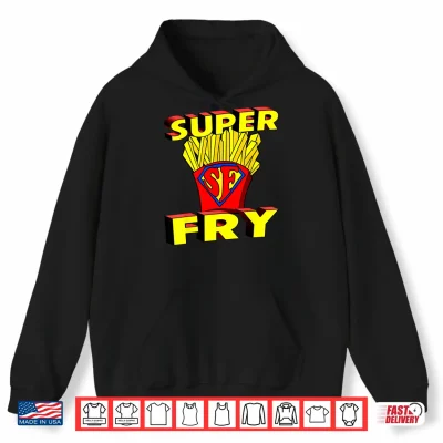 Hoodie Funny Super Fry Fry day Friday French Fries Pun Geek Shirt