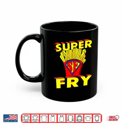 Mug Funny Super Fry Fry day Friday French Fries Pun Geek Shirt