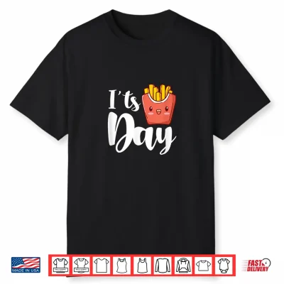 It’S French Fries Day French Fry Kawaii Shirt