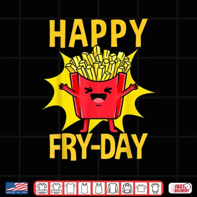 Design Happy Fry Day French Fries Lover Shirt