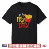 It’S Fry Day French Fries Lover Fast Food Eater Shirt