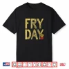 It’S Fry Day French Fry Fast Food Tshirt Funny Gift Shirt