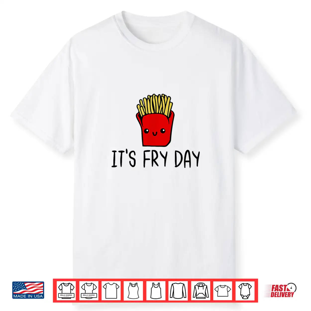 It’S Fry Day Friday Funny French Fries Fast Food Quote Shirt It’S Fry Day Friday Funny French Fries Fast Food Quote Shirt