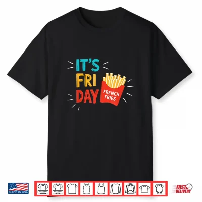 It’S Fry Day Shirt Men Women Kids French Fries Fast Food Fan Shirt