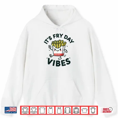 Hoodie Its Fry Day Vibes Funny French Fries Kid Shirt