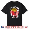 It’S Fry Day Funny Foodie Fast Food Lover French Fries Shirt