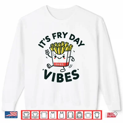 Sweatshirt Its Fry Day Vibes Funny French Fries Kid Shirt