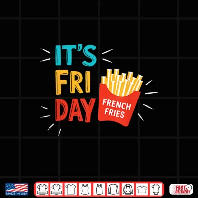 Design Its Fry Day Shirt Men Women Kids French Fries Fast Food Fan Shirt