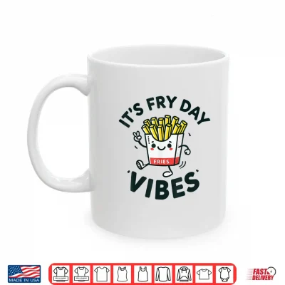 Mug Its Fry Day Vibes Funny French Fries Kid Shirt
