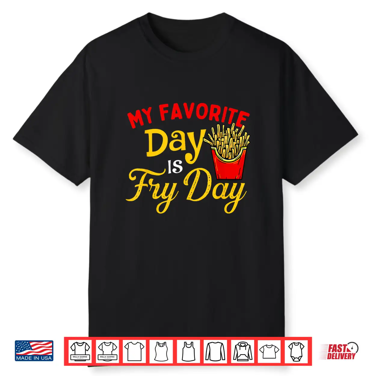 My Favorite Day Is Fry Day French Fries Lover Fast Food Shirt My Favorite Day Is Fry Day French Fries Lover Fast Food Shirt