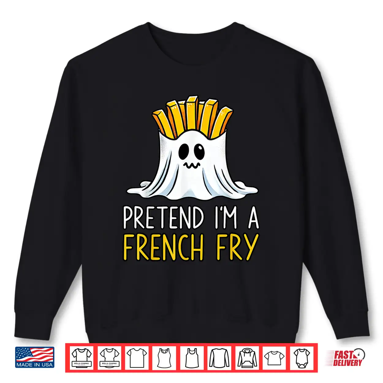 Pretend I’M A French Fry Shirt Halloween Favorite Day Snacks Shirt Pretend I’M A French Fry Shirt Halloween Favorite Day Snacks Shirt