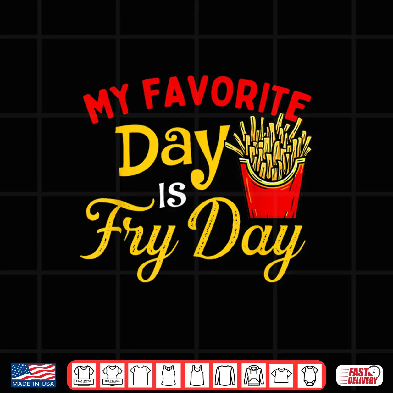 My Favorite Day Is Fry Day French Fries Lover Fast Food Shirt My Favorite Day Is Fry Day French Fries Lover Fast Food Shirt