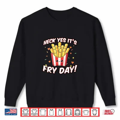 Womens Fry Day Fast Food Funny French Fry Friday Saying Shirt 2 Sweatshirt Womens Fry Day Fast Food Funny French Fry Friday Saying Shirt
