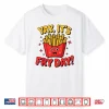 Yay It’S Fry Day French Fries Graphic Adults Kids Shirt