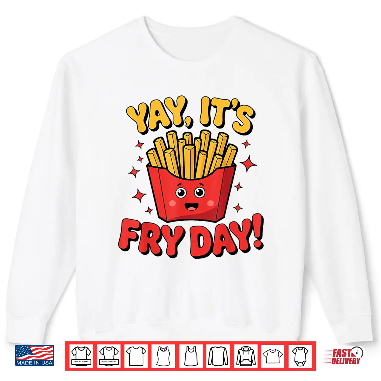 Yay It’S Fry Day French Fries Graphic Adults Kids Shirt Yay It’S Fry Day French Fries Graphic Adults Kids Shirt
