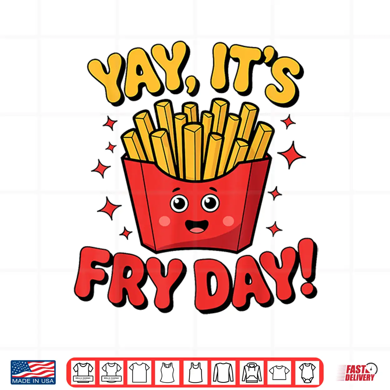 Yay It’S Fry Day French Fries Graphic Adults Kids Shirt Yay It’S Fry Day French Fries Graphic Adults Kids Shirt