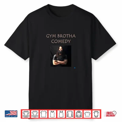 Gym Brotha Comedy Libbllc Shirt