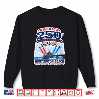Sweatshirt Huntington Beach America 250th Patriotic Pier Airshow Shirt