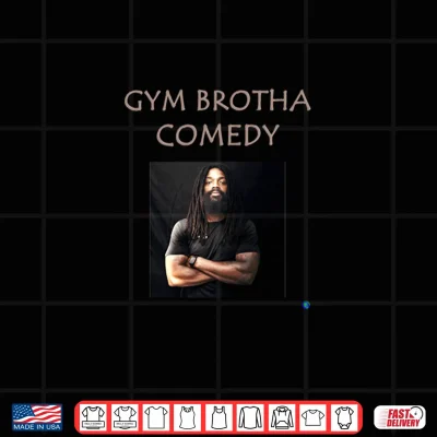 Design Gym Brotha Comedy LIBBLLC Shirt